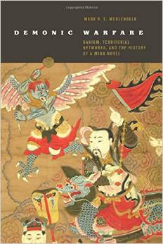 Demonic Warfare: Daoism, Territorial Networks, and the History of a Ming Novel by  Mark R. E. Meulenbeld.